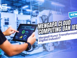 Mengapa Cloud Computing dan IoT Menjadi Kunci Transformasi Digital Industri?