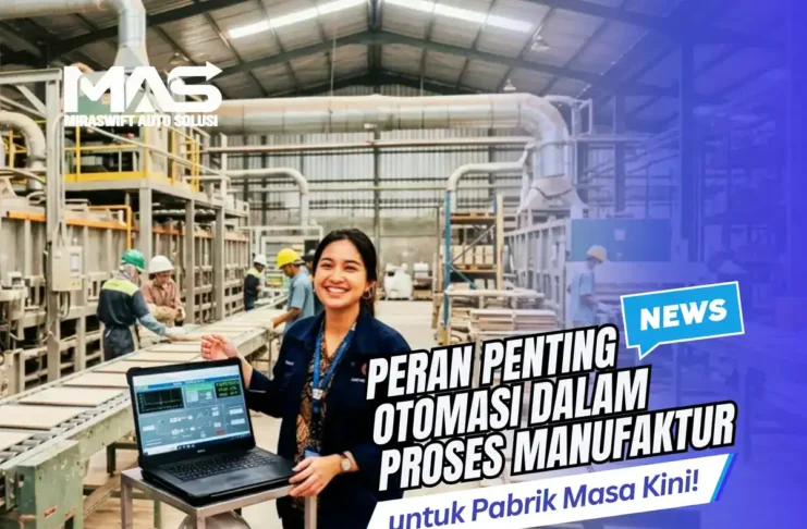 Peran Penting Otomasi dalam Proses Manufaktur untuk Pabrik Masa Kini!
