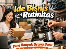 Ide Bisnis dari Rutinitas yang Banyak Orang Baru Sadari Sekarang!