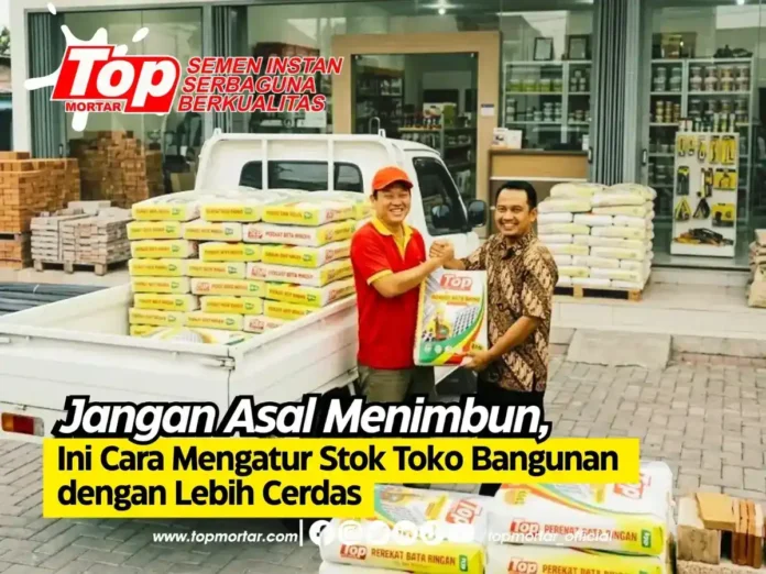 Jangan Asal Menimbun, Ini Cara Mengatur Stok Toko Bangunan dengan Lebih Cerdas
